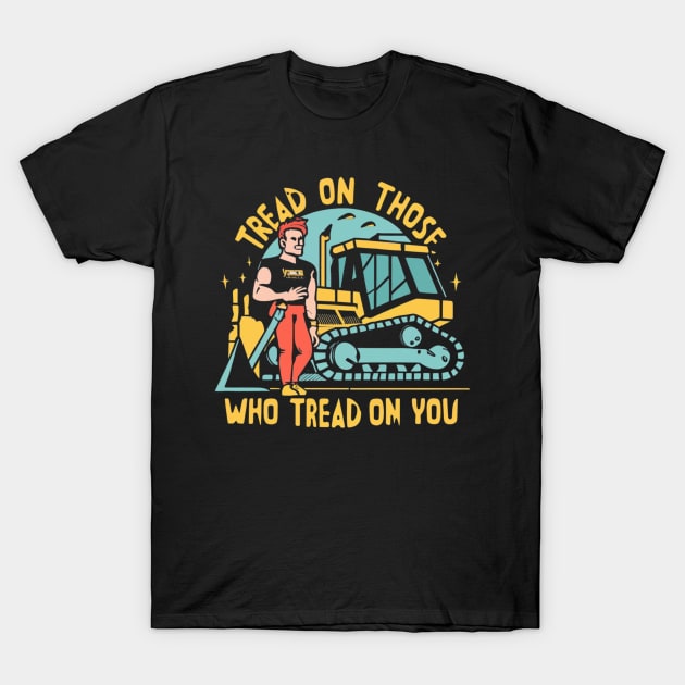 tread on those who tread on you T-Shirt by RalphWalteR